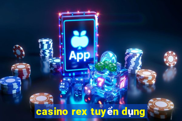 casino rex tuyển dụng