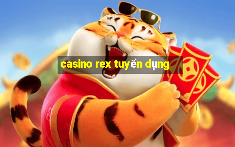 casino rex tuyển dụng