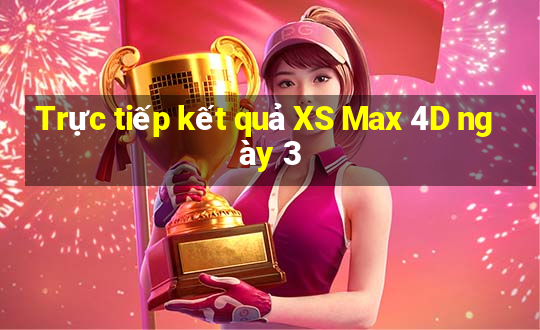 Trực tiếp kết quả XS Max 4D ngày 3