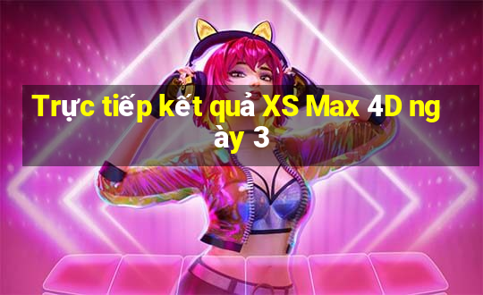 Trực tiếp kết quả XS Max 4D ngày 3