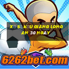 xổ số hậu giang long an 30 ngày