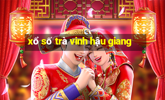 xổ số trà vinh hậu giang