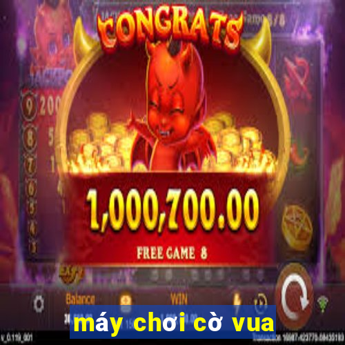 máy chơi cờ vua