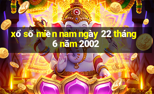 xổ số miền nam ngày 22 tháng 6 năm 2002