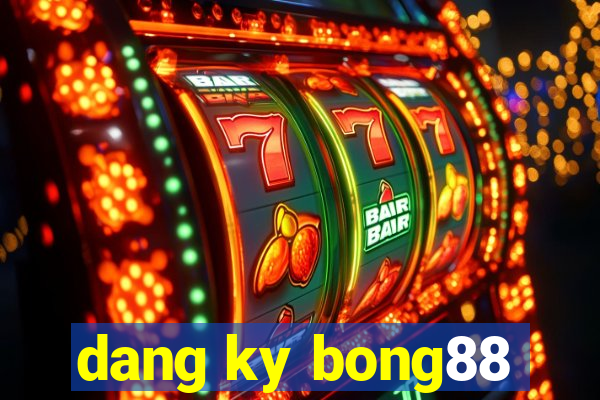 dang ky bong88