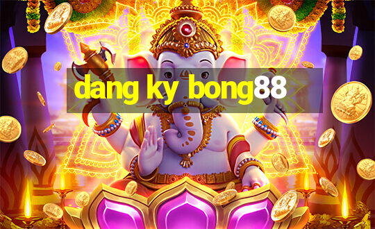 dang ky bong88