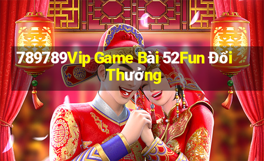 789789Vip Game Bài 52Fun Đổi Thưởng