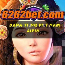 Danh tiếng Việt nam Aipin