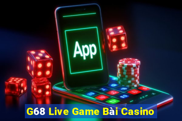 G68 Live Game Bài Casino