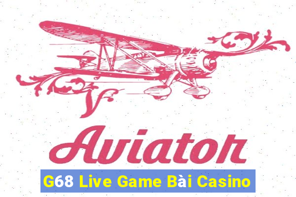 G68 Live Game Bài Casino