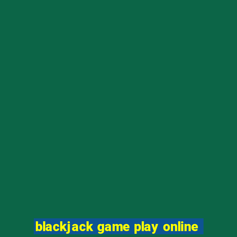 blackjack game play online