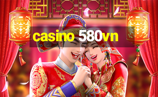 casino 580vn