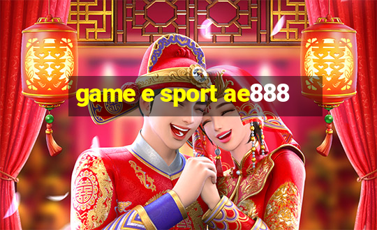 game e sport ae888