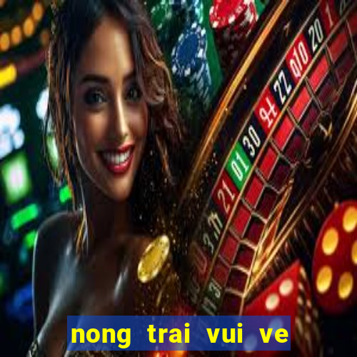 nong trai vui ve moi nhat