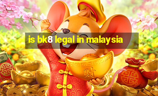 is bk8 legal in malaysia