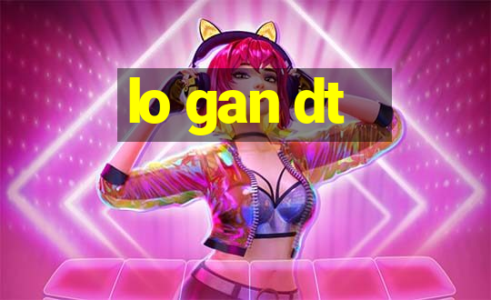 lo gan dt