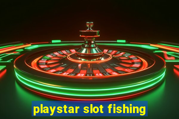 playstar slot fishing