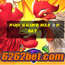 nuoi khung max 3 ngay