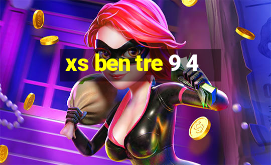 xs ben tre 9 4