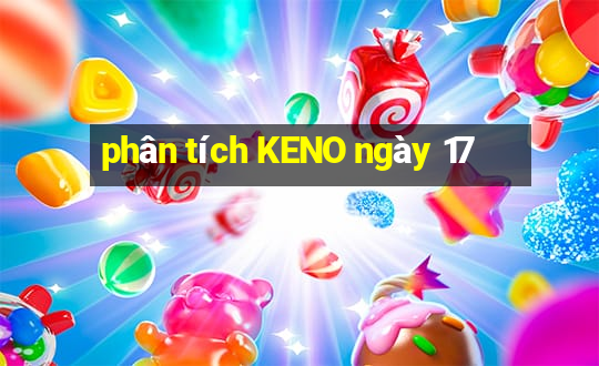 phân tích KENO ngày 17