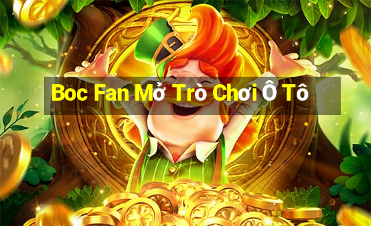 Boc Fan Mở Trò Chơi Ô Tô