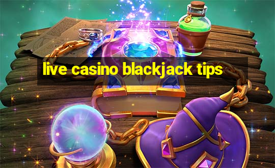 live casino blackjack tips