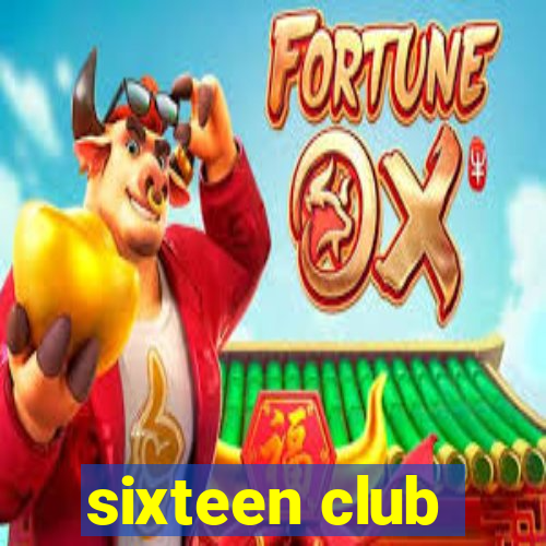 sixteen club