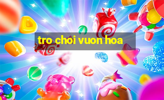 tro choi vuon hoa