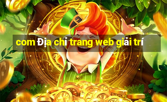 com Địa chỉ trang web giải trí