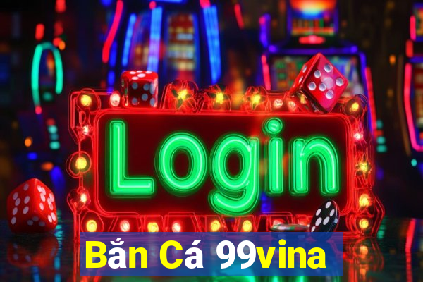 Bắn Cá 99vina