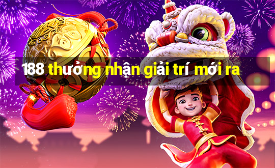 188 thưởng nhận giải trí mới ra