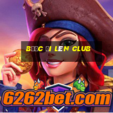 bước đi lên club