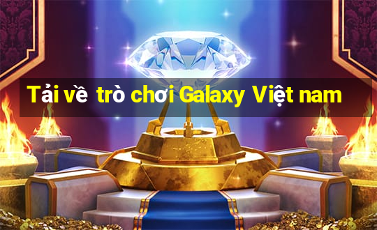 Tải về trò chơi Galaxy Việt nam