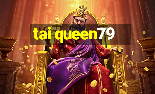 tai queen79