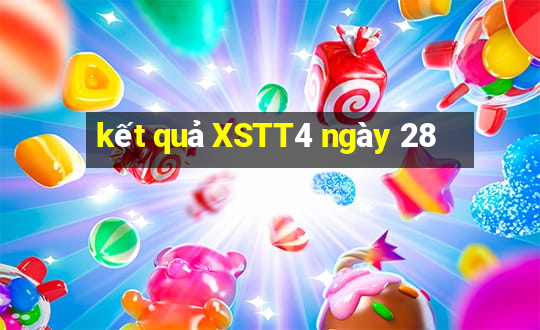 kết quả XSTT4 ngày 28