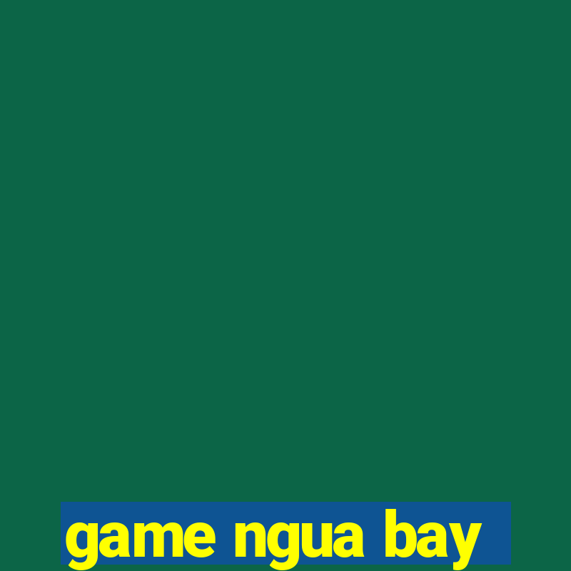 game ngua bay