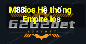 M88ios Hệ thống Empire ios