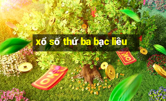 xổ số thứ ba bạc liêu