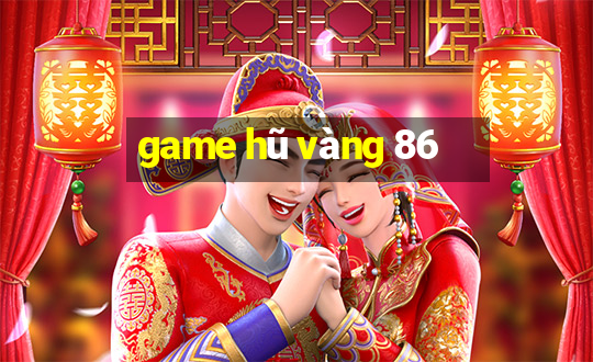 game hũ vàng 86