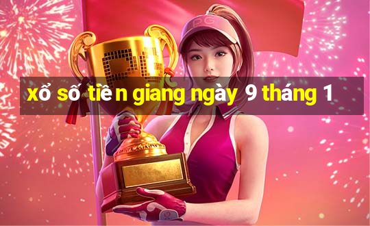 xổ số tiền giang ngày 9 tháng 1