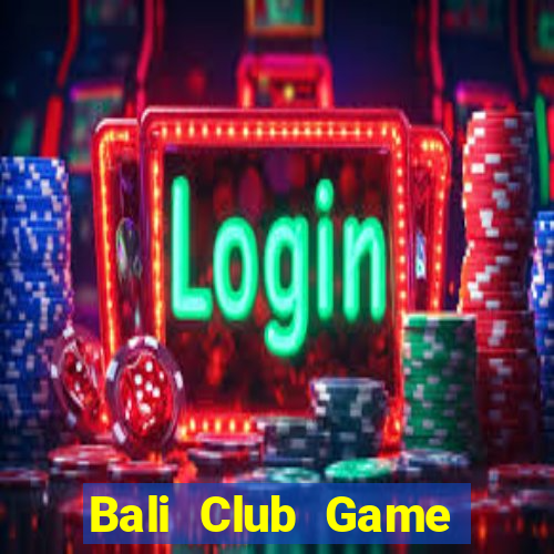 Bali Club Game Bài Mới