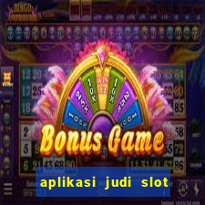 aplikasi judi slot uang asli