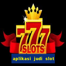 aplikasi judi slot uang asli