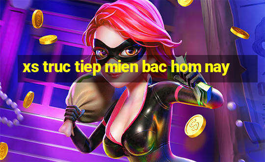 xs truc tiep mien bac hom nay