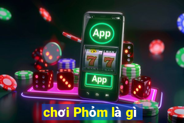 chơi Phỏm là gì