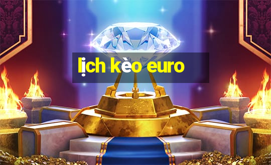 lịch kèo euro