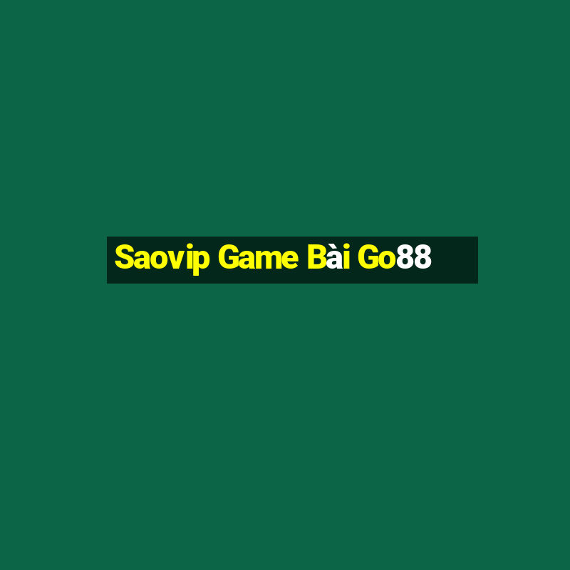 Saovip Game Bài Go88