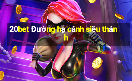 20bet Đường hạ cánh siêu thánh