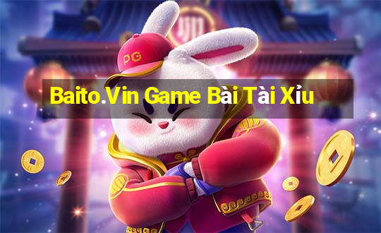 Baito.Vin Game Bài Tài Xỉu