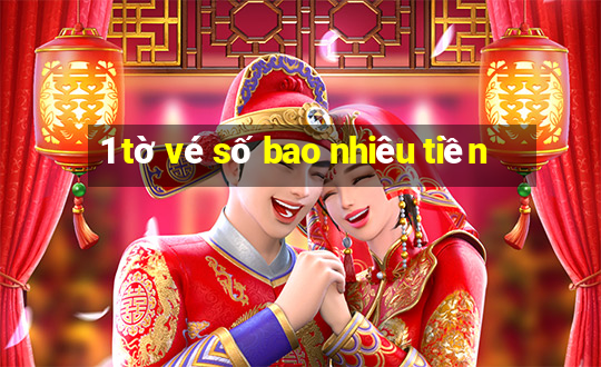 1 tờ vé số bao nhiêu tiền